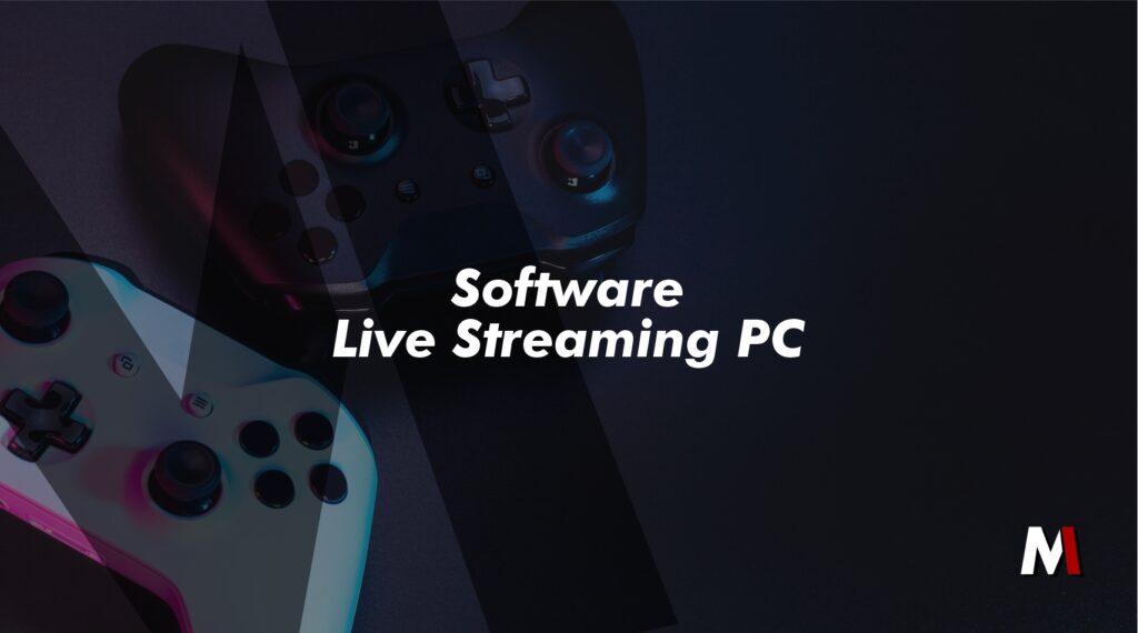 7 Rekomendasi Software Live Streaming PC Ringan