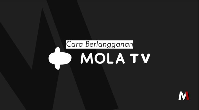 Cara Berlangganan Mola TV dan Harga Terbarunya Berlangganan Mola TV